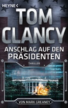 To Clancy, Tom Clancy, Mark Greaney - Anschlag auf den Präsidenten
