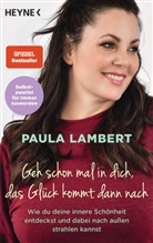 Paula Lambert - Geh schon mal in dich, das Glück kommt dann nach