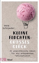 Vera Schroeder, @kriegundfreitag - Kleine Fluchten - großes Glück