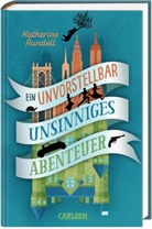 Katherine Rundell - Ein unvorstellbar unsinniges Abenteuer