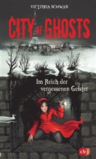 Victoria Schwab - City of Ghosts - Im Reich der vergessenen Geister