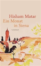 Hisham Matar - Ein Monat in Siena