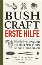 Dav Canterbury, Dave Canterbury, Jason A Hunt, Jason A. Hunt - Bushcraft Erste Hilfe. Notfallversorgung in der Wildnis - schnell und einfach