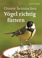Axel Gutjahr - Unsere heimischen Vögel richtig füttern