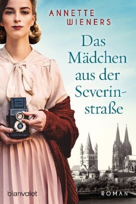 Annette Wieners - Das Mädchen aus der Severinstraße - Roman