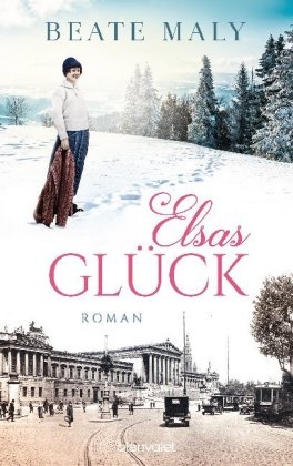 Beate Maly - Elsas Glück - Roman