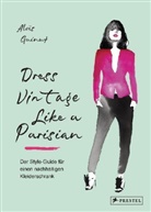 Aloï Guinut, Aloïs Guinut, Irma Notorahardjo - Dress Vintage Like a Parisian