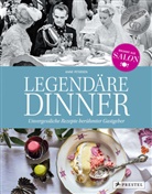 Ann Petersen, Anne Petersen - Legendäre Dinner: Unvergessliche Rezepte berühmter Gastgeber