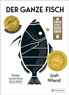 Josh Niland - Der ganze Fisch: Rezepte von der Flosse bis zur Kieme