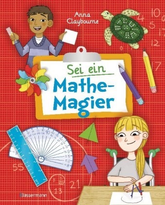 Anna Claybourne, Katie Kear - Sei ein Mathe-Magier - Mit Rätseln, Experimenten, Spielen und Basteleien in die Welt der Mathematik eintauchen