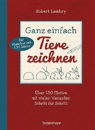 Robert Lambry - Ganz einfach Tiere zeichnen
