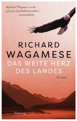 Richard Wagamese - Das weite Herz des Landes - Roman