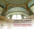 Agnese Bergholde-Wolf, Deutsches Kulturforum östliches Europa, Institut für historische Ostmitt, Deutsche Kulturforum östliches Europa, Claudi Tutsch, Tutsch u a - Adeliges Leben im Baltikum | The Life of the Baltic Nobility