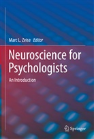 Zeise, Marc L. Zeise, Mar L Zeise, Marc L Zeise, Marc L. Zeise - Neuroscience for Psychologists