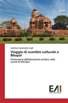 Arambam Sanatomba Singh - Viaggio di scambio culturale a Bhopal
