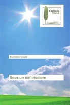 Bouchakour Louadji - Sous un ciel tricolore