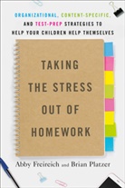 Abby Freireich, Brian Platzer - Taking the Stress Out of Homework