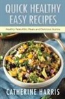 Catherine Harris - Quick Healthy Easy Recipes