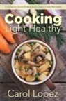 Bennett Rose, Carol Lopez - Cooking Light Healthy