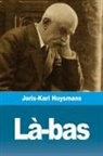 Joris-Karl Huysmans - Là-bas