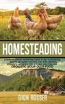 Dion Rosser - Homesteading