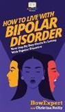 Howexpert, Christina Reilly - How to Live with Bipolar Disorder