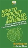 Howexpert, Sarah Olson - How To Crochet Recycled Materials