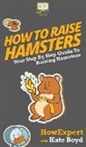 Kate Boyd, Howexpert - How To Raise Hamsters