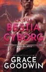 Grace Goodwin - La sua bestia cyborg