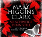 Mary Higgins Clark, Michou Friesz - So schweige denn still, 6 Audio-CD (Hörbuch)
