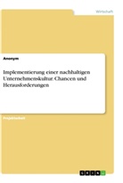 Anonym, Anonymous - Implementierung einer nachhaltigen Unternehmenskultur. Chancen und Herausforderungen