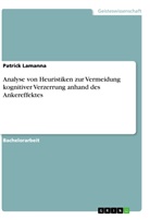 Patrick Lamanna - Analyse von Heuristiken zur Vermeidung kognitiver Verzerrung anhand des Ankereffektes
