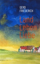 Gerd Friederich - LandLebenLiebe