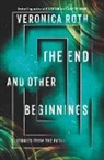Veronica Roth - The End and Other Beginnings