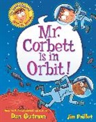 Dan Gutman, Gutman Dan, Jim Paillot, Paillot Jim - My Weird School Graphic Novel: Mr. Corbett Is in Orbit!