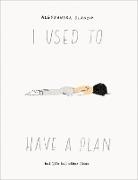 Alessandra Olanow - I Used to Have a Plan