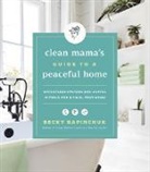 Becky Rapinchuk - Clean Mama's Guide to a Peaceful Home