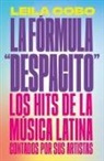 Leila Cobo - La Fórmula "Despacito": Los hits de la música latina contados por sus artistas / The "Despacito" Formula: Latin Music Hits as Told by Their Artists