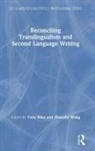 Tony (Purdue University) Wang Silva, Tony Wang Silva, Tony Silva, Zhaozhe Wang - Reconciling Translingualism and Second Language Writing