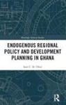 Sam Ofori, Sam (University of Cape Coast Ofori, Sam C. M. Ofori, Sam C.M. Ofori, Sam C.m. (University of Cape Coast Ofori - Endogenous Regional Policy and Development Planning in Ghana