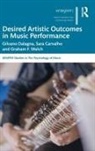 Sara Carvalho, Sara (University of Averio Carvalho, Ian Cross, Gilvano Dalagna, Gilvano (University of Aveiro Dalagna, Graham Welch... - Desired Artistic Outcomes in Music Performance