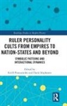 Kirill (University of Bielefeld Postoutenko, Kirill Postoutenko, Kirill (University of Bielefeld Postoutenko, Postoutenko Kirill, Darin Stephanov, Darin (Aarhus Institute of Advanced Study Stephanov - Ruler Personality Cults From Empires to Nation-States and Beyond