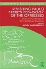 Michel (Ghent University Vandenbroeck, Michel Vandenbroeck, Michel (Ghent University Vandenbroeck - Revisiting Paulo Freires Pedagogy of the Oppressed