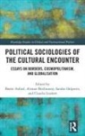 Barrie (Oxford Brookes University Axford, Barrie Axford, Barrie (Oxford Brookes University Axford, Axford Barrie, Alistair Brisbourne, Alistair (Royal Holloway Brisbourne... - Political Sociologies of the Cultural Encounter