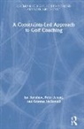 Peter Arnott, Arnott Peter, Graeme McDowall, Graeme McDowell, Ian Renshaw, Ian (Queensland University of Technology Renshaw... - Constraints-Led Approach to Golf Coaching
