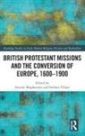 Simone Villani Maghenzani, Simone Maghenzani, Stefano Villani - British Protestant Missions and the Conversion of Europe, 16001900
