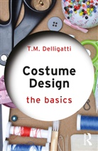 T. M. Delligatti, T.M. Delligatti - Costume Design: The Basics