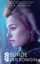 E K Johnston, E. K. Johnston, Emily Kate Johnston - Star Wars: Bürde der Königin