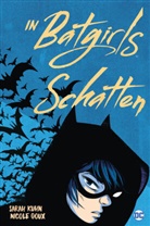 Nicole Goux, Sara Kuhn, Sarah Kuhn - In Batgirls Schatten