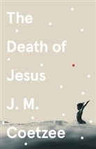 J. M. Coetzee - The Death of Jesus